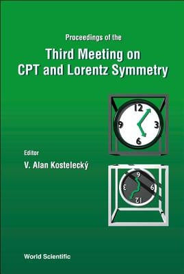 CPT and Lorentz Symmetry - Proceedings of the Third Meeting by Kostelecky, V. Alan