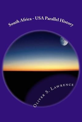 South Africa - USA Parallel History: Shaping the future by Lawrence, Oliver