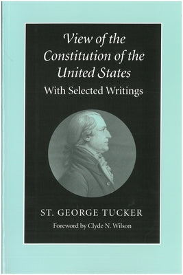 View of the Constitution of the United States: With Selected Writings by Tucker, St George