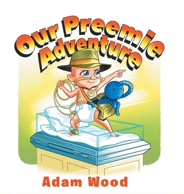 Our Preemie Adventure by Wood, Adam
