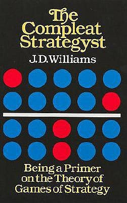 The Compleat Strategyst: Being a Primer on the Theory of Games of Strategy by Williams, J. D.