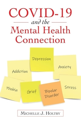 Covid-19 and the Mental Health Connection by Holtby, Michelle J.
