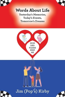 Words About Life: Yesterday's Memories, Today's Events, Tomorrow's Dreams by Kirby, Jim