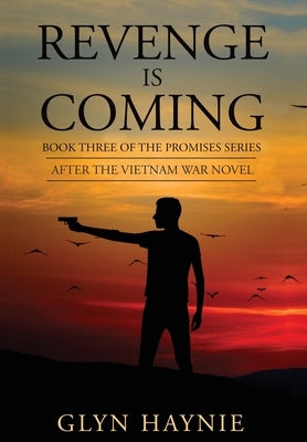 Revenge Is Coming: After The Vietnam War Novel by Haynie, Glyn