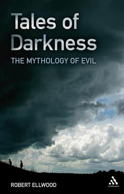 Tales of Darkness: The Mythology of Evil by Ellwood, Robert