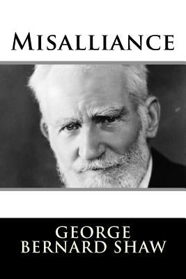 Misalliance by Shaw, George Bernard