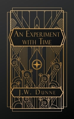 An Experiment With Time by Dunne, J. W.