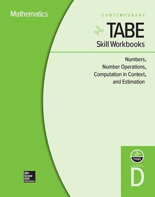 Tabe Skill Workbooks Level D: Numbers, Number Operations, Computation in Context, and Estimation - 10 Pack by Contemporary