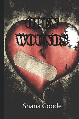 Open Wounds by Goode, Shana Marie