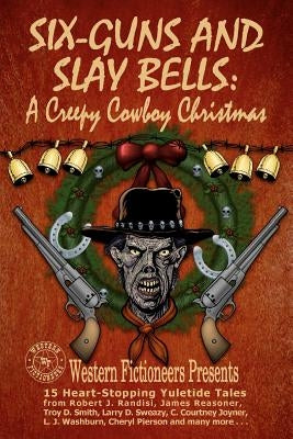 Six-guns and Slay Bells: A Creepy Cowboy Christmas by Randisi, Robert J.