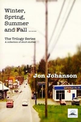 Winter, Spring, Summer and Fall by Johanson, Jon