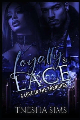 Loyalty & Lace: A Love in the Trenches by Sims, Tnesha