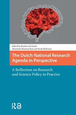 The Dutch National Research Agenda in Perspective: A Reflection on Research and Science Policy in Practice by Graaf, Beatrice De