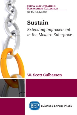 Sustain: Extending Improvement in the Modern Enterprise by Culberson, W. Scott