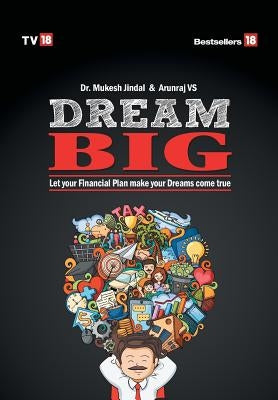 Dream Big: Let Your Financial Plan Make Your Dream Come True by Mukesh, Jindal