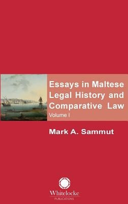 Essays in Maltese Legal History and Comparative Law: Volume 1 by Sammut, Mark a.
