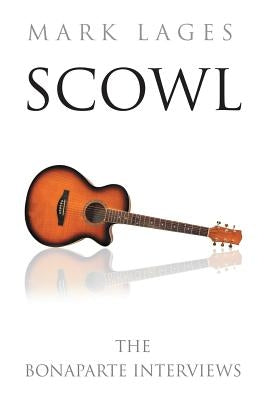 Scowl: The Bonaparte Interviews by Lages, Mark