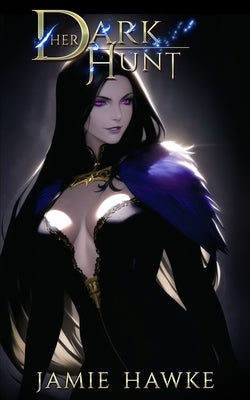 Her Dark Hunt: A Vampire Fantasy Adventure by Hawke, Jamie