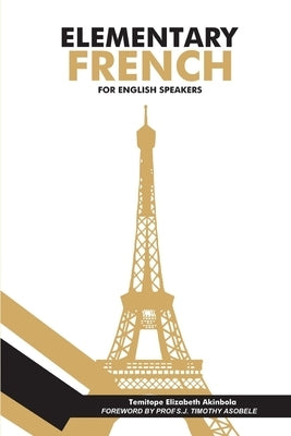 Elementary French For English Speakers by Akinbola, Temitope Elizabeth