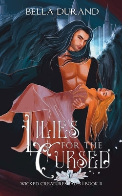 Lilies for the Cursed: A Dark Sleeping Beauty Retelling by Durand, Bella