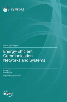 Energy-Efficient Communication Networks and Systems by Lorincz, Josip