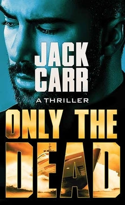 Only the Dead: Terminal List by Carr, Jack