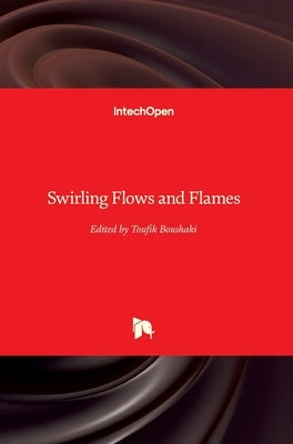 Swirling Flows and Flames by Boushaki, Toufik