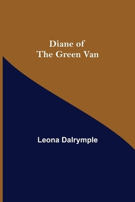 Diane Of The Green Van by Leona Dalrymple