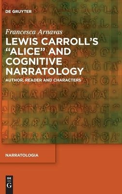 Lewis Carroll's "Alice" and Cognitive Narratology by Arnavas, Francesca