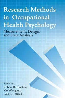 Research Methods in Occupational Health Psychology: Measurement, Design and Data Analysis by Sinclair, Robert R.