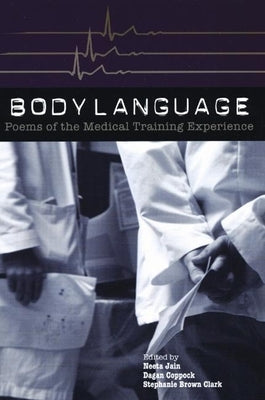 Body Language: Poems of the Medical Training Experience by Brown Clark, Stephanie