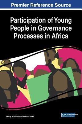 Participation of Young People in Governance Processes in Africa by Kurebwa, Jeffrey