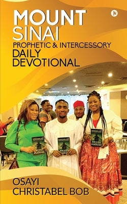 Mount Sinai Prophetic & Intercessory Daily Devotional by Osayi Christabel Bob