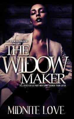 The Widow Maker: Till Death Do Us Part May Come Sooner Than Later by Love, Midnite