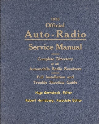 1933 Official Auto-Radio Service Manual: Complete Directory of all Automobile Radio Receivers by Hertzberg, Robert