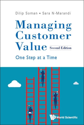 Managing Customer Value: One Step at a Time (Second Edition) by Soman, Dilip