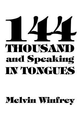 144 Thousand and Speaking in Tongues by Winfrey, Melvin