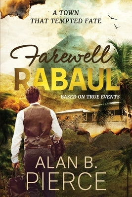 Farewell Rabaul by Pierce, Alan B.