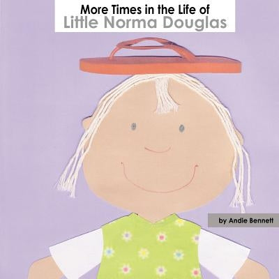 More Times in the Life of Little Norma Douglas by Bennett, Andie