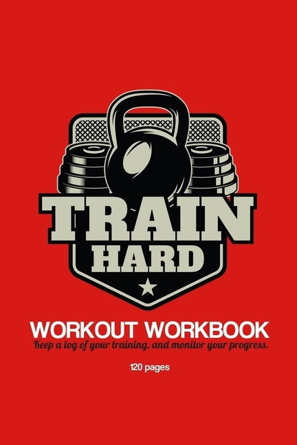 Train Hard Workout Workbook by Press, Retrocoolco