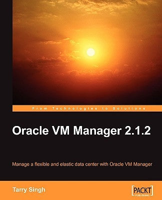 Oracle VM Manager 2.1.2 by Singh, Tarry