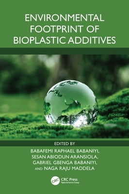 Environmental Footprint of Bioplastic Additives by Babaniyi, Babafemi Raphael