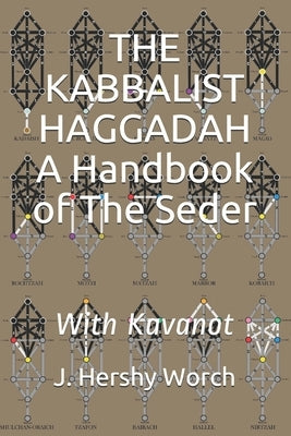 The Kabbalist Haggadah: A Handbook Of The Seder: With Kavanot by Worch, J. Hershy