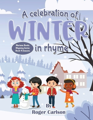 A Celebration of Winter in Rhyme by Carlson, Roger