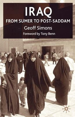 Iraq: From Sumer to Post-Saddam by Simons, G.