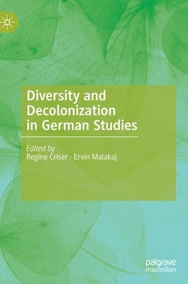 Diversity and Decolonization in German Studies by Criser, Regine