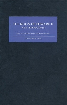 The Reign of Edward II: New Perspectives by Dodd, Gwilym