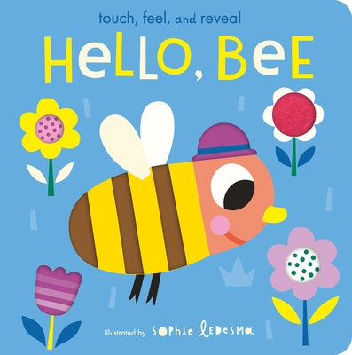 Hello, Bee: Touch, Feel, and Reveal by Otter, Isabel