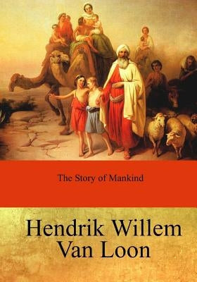 The Story of Mankind by Van Loon, Hendrik Willem
