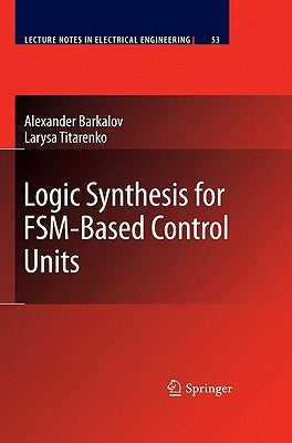 Logic Synthesis for Fsm-Based Control Units by Barkalov, Alexander